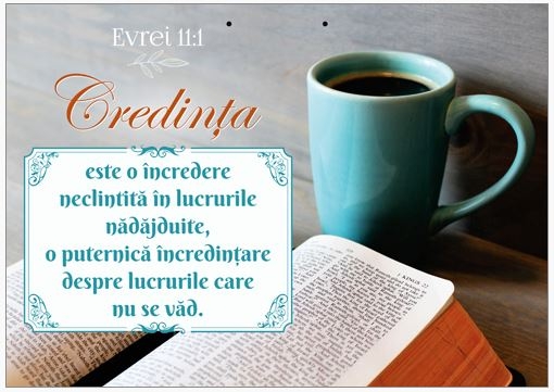 Poster cu verset A4 - Verset:  "Credinţa este o încredere neclintită în lucrurilenădăjduite, o puternică încredinţare despre lucrurile care nu se văd." Evrei 11:1    [134]