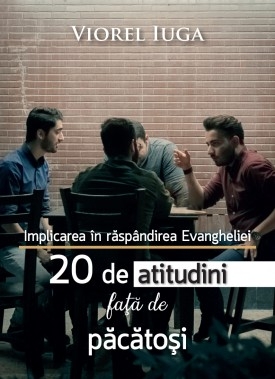 Implicarea in raspandirea Evangheliei - 20 de atitudini fata de pacatosi Implicarea in raspandirea Evangheliei - 20 de atitudini fata de pacatosi