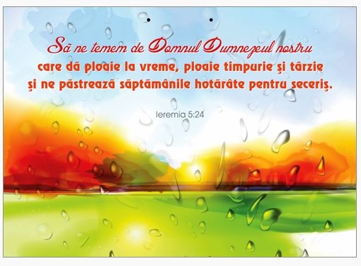 Poster cu verset A4 - Verset:  "Să ne temem de Domnul Dumnezeul nostru care dă ploaie la vreme, ploaie timpurie şi târzie şi ne păstrează săptămânile hotărâte pentru seceriş." Ieremia 5:24   [137]