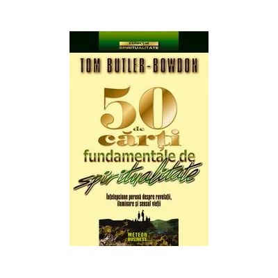 50 de carti fundamentale de spiritualitate Intelepciune perena despre revelatii, iluminare si sensul vietii
