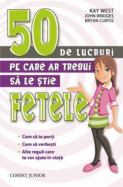 50 de lucruri pe care ar trebui sa le stie fetele 50 de lucruri pe care ar trebui sa le stie fetele