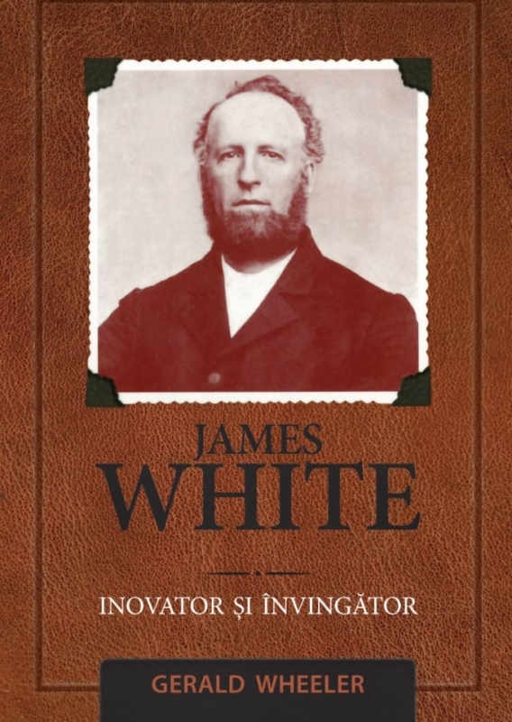 James White: inovator și învingător - Biografie crestina James White: inovator și învingător - Biografie crestina