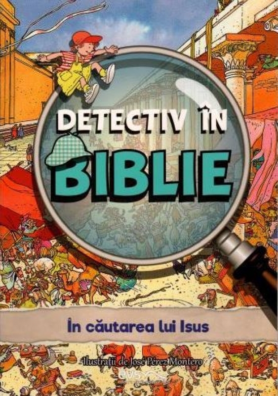 Detectiv în Biblie. În căutarea lui Isus - Povestiri biblice pentru copii Detectiv în Biblie. În căutarea lui Isus - Povestiri biblice pentru copii