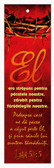 Semn de carte cu panglica rosie -  Verset:  "El era străpuns pentru păcatele noastre, zdrobit pentru fărădelegile noastre. Pedeapsa care ne dă pacea a căzut peste El, şi prin rănile Lui suntem tămăduiţi." Isaia 53:5 [85]
