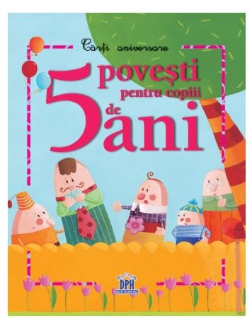 Carti aniversare - 5 povesti pentru copiii de 5 ani - Povestiri pentru copii Carti aniversare - 5 povesti pentru copiii de 5 ani - Povestiri pentru copii