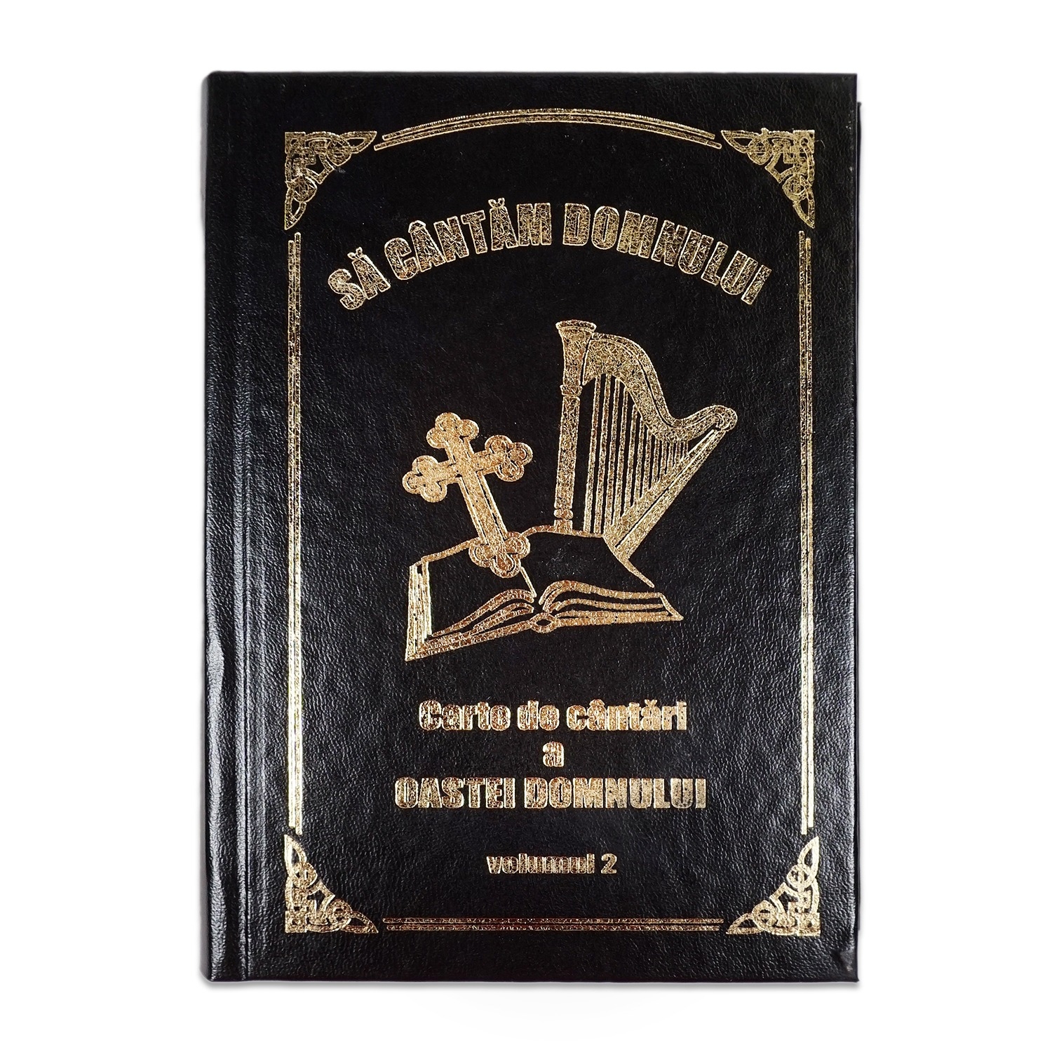 Sa cantam Domnului vol. II - Carte de cântări a Oastei Domnului Sa cantam Domnului vol. II - Carte de cântări a Oastei Domnului