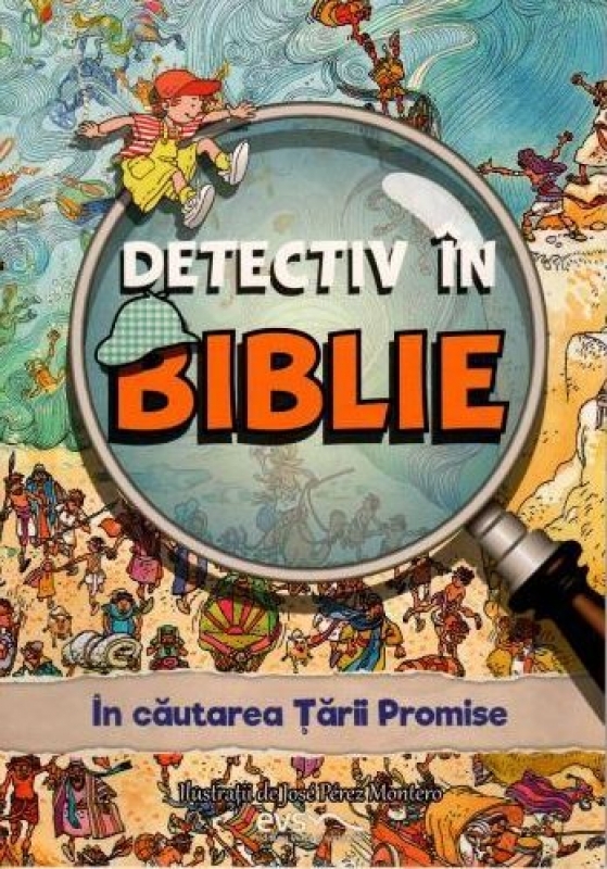 Detectiv în Biblie. În căutarea Țării Promise - Povestiri biblice pentru copii Detectiv în Biblie. În căutarea Țării Promise - Povestiri biblice pentru copii