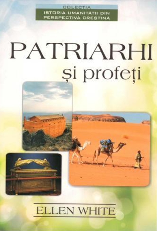 Patriarhi si profeti - Istorie biblica Patriarhi si profeti - Istorie biblica