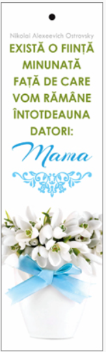 Semn de carte cu panglica alba - Text:  "Există o ființă minunată față de care vom rămâne întotdeauna datori: Mama" Nikolai Ostrovsky    [101]