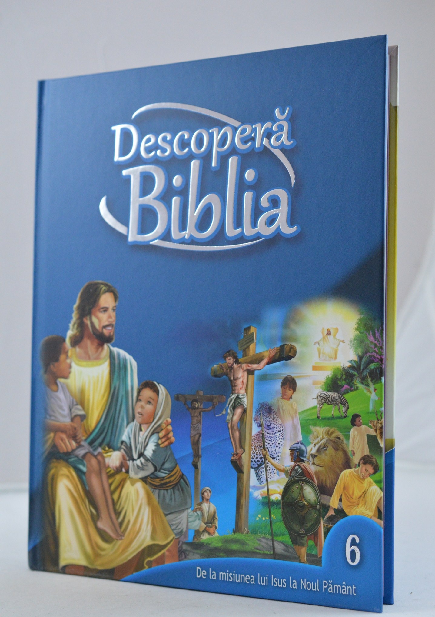 Descopera Biblia, vol.6 (de la misiunea lui Isus la Noul Pamant)