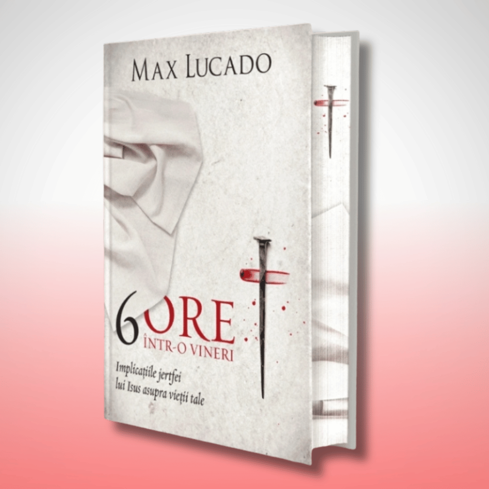 6 ore intr-o vineri - Implicatiile jertfei lui Isus asupra vietii tale 6 ore intr-o vineri - Implicatiile jertfei lui Isus asupra vietii tale