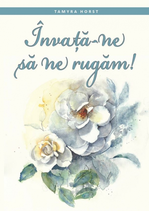Învață-ne să ne rugăm! - Dezvoltare spirituală Învață-ne să ne rugăm! - Dezvoltare spirituală