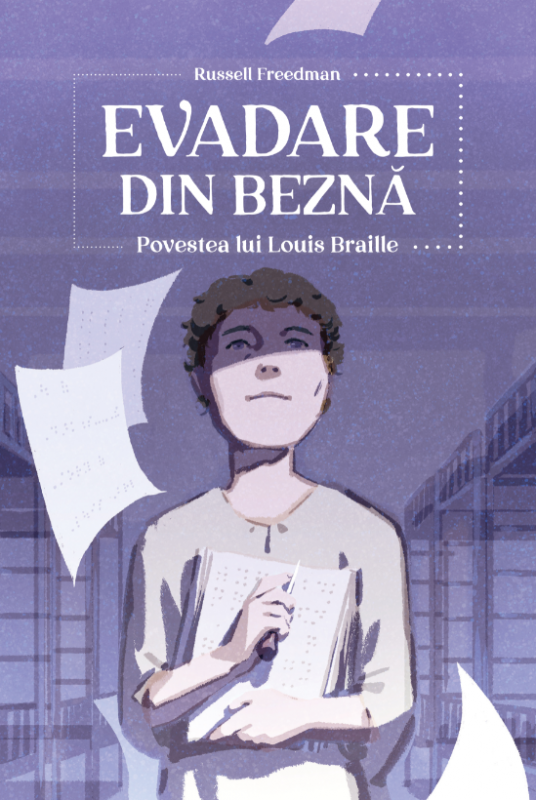Evadare din beznă. Povestea lui Louis Braille - Biografie crestina pentru copii