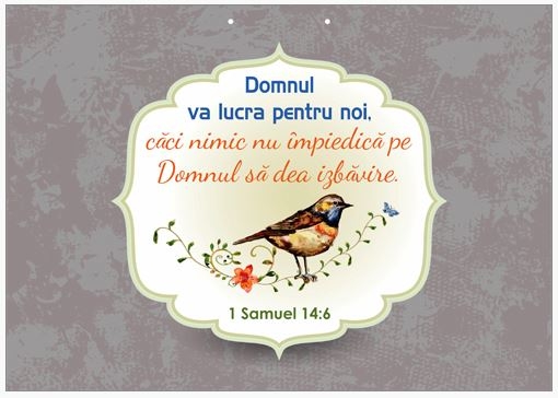Poster cu verset A4 - Verset:  "Domnul va lucra pentru noi, căci nimic nu împiedică pe Domnul să dea izbăvire." 1 Samuel 14:6   [171]