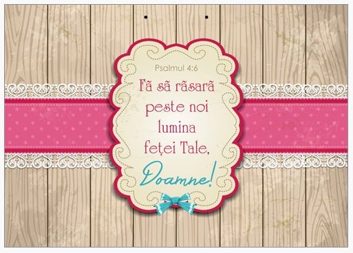 Poster cu verset A4 - Verset:  "Fă să răsară peste noi lumina Feţei Tale, Doamne!" Psalmul 4:6    [175]