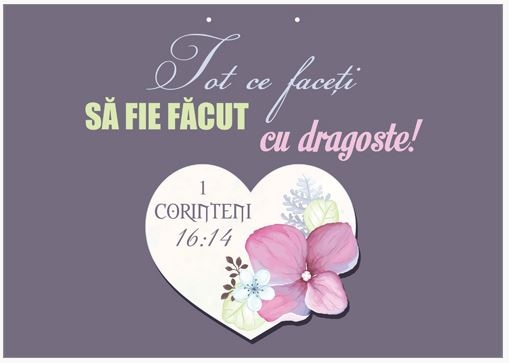 Poster cu verset A4 -Verset:  "Tot ce faceţi să fie făcut cu dragoste!" 1 Corinteni 16:14   [95]