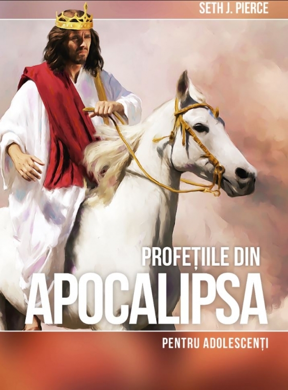 Profeţiile din Apocalipsa pentru adolescenţi - Comentarii biblice Profeţiile din Apocalipsa pentru adolescenţi - Comentarii biblice
