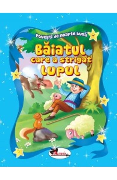 Baiatul care a strigat lupul - Povestiri pentru copii (5-7 ani) Baiatul care a strigat lupul - Povestiri pentru copii (5-7 ani)