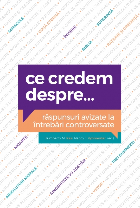 Ce credem despre... - Răspunsuri avizate la întrebări controversate