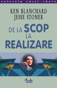 De la scop la realizare De la scop la realizare