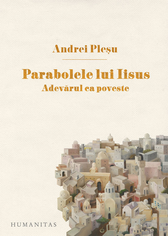 Parabolele lui Iisus - adevarul ca poveste Parabolele lui Iisus - adevarul ca poveste