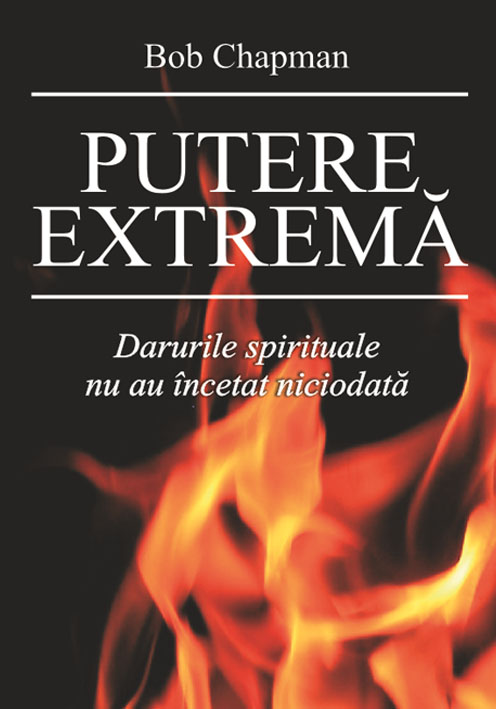 Putere extrema - Darurile spirituale nu au incetat niciodata Putere extrema - Darurile spirituale nu au incetat niciodata