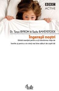 Ingerasii nostri- Ghidul esenţial pentru a-ţi transforma viaţa de familie şi de a te simţi mai bine alături de copiii tăi