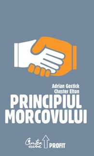 Principiul Morcovului. Cum folosesc cei mai buni manageri aprecierea pentru mobilizarea personalului, păstrarea talentelor şi accelerarea performanţelor Principiul Morcovului. Cum folosesc cei mai buni manageri aprecierea pentru mobilizarea personalului, păstrarea talentelor şi accelerarea performanţelor