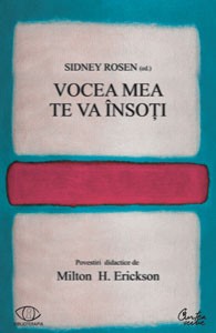 Vocea mea te va însoţi. Povestiri didactice de Milton H. Erickson