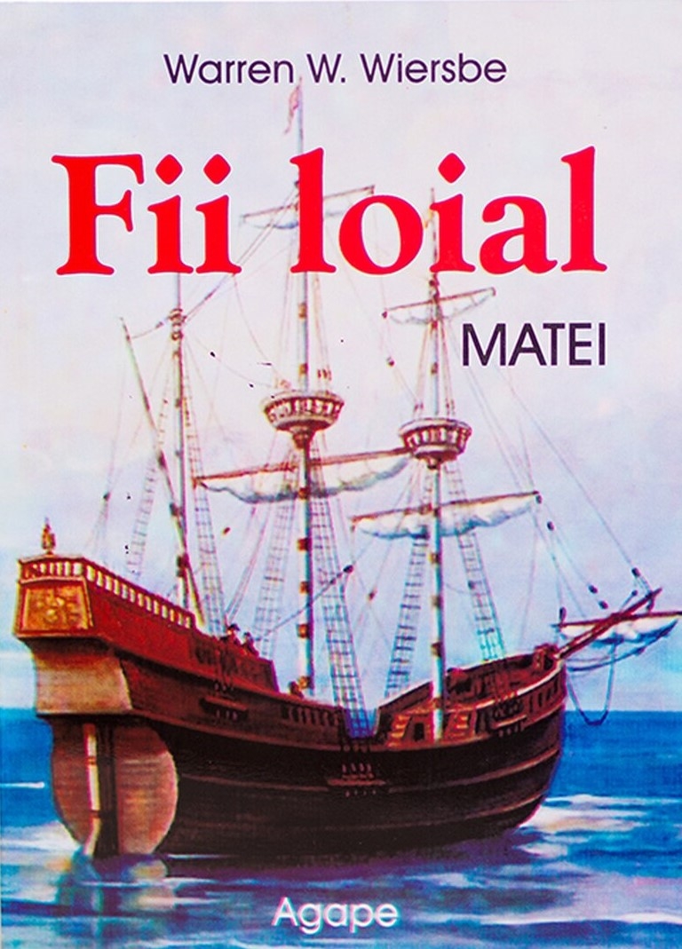 Fii loial - comentariu biblic Evanghelia dupa Matei Fii loial - comentariu biblic Evanghelia dupa Matei