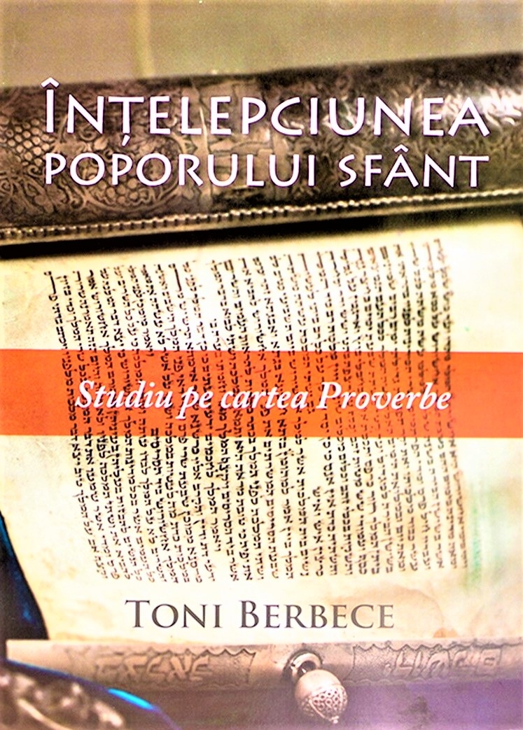 Înţelepciunea poporului sfânt - Studiu pe cartea Proverbe Înţelepciunea poporului sfânt - Studiu pe cartea Proverbe