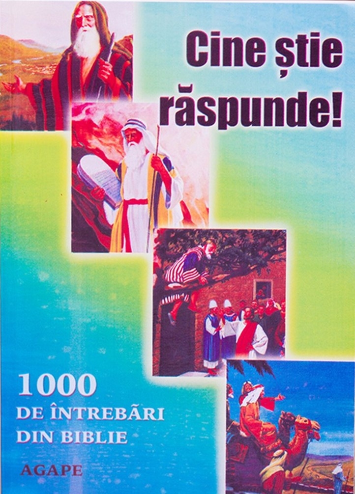 Cine stie, raspunde! 1 000 de intrebari din Biblie Cine stie, raspunde! 1 000 de intrebari din Biblie
