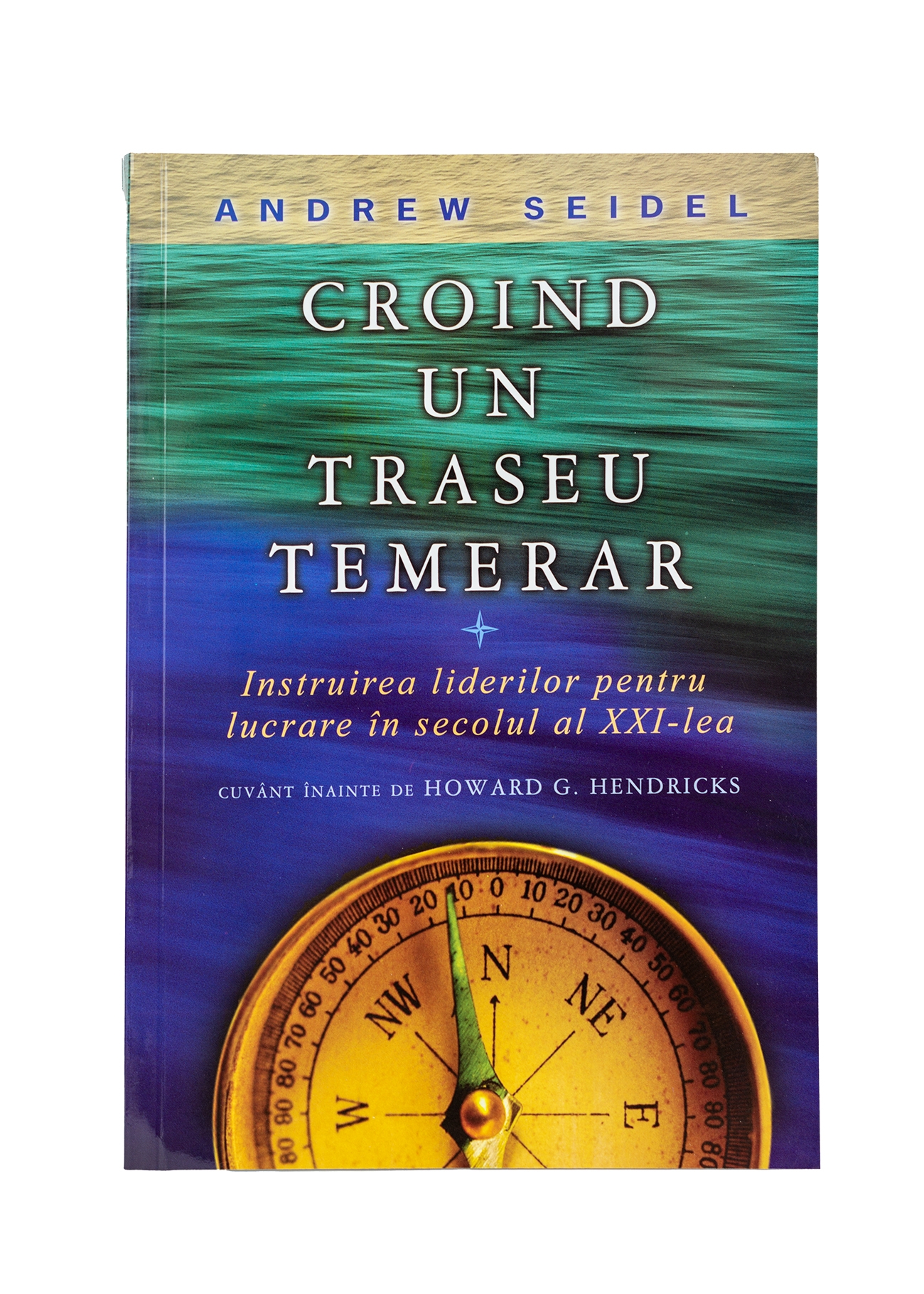 Croind un traseu temerar - Instruirea liderilor pentru lucrare în secolul al XXI-lea
