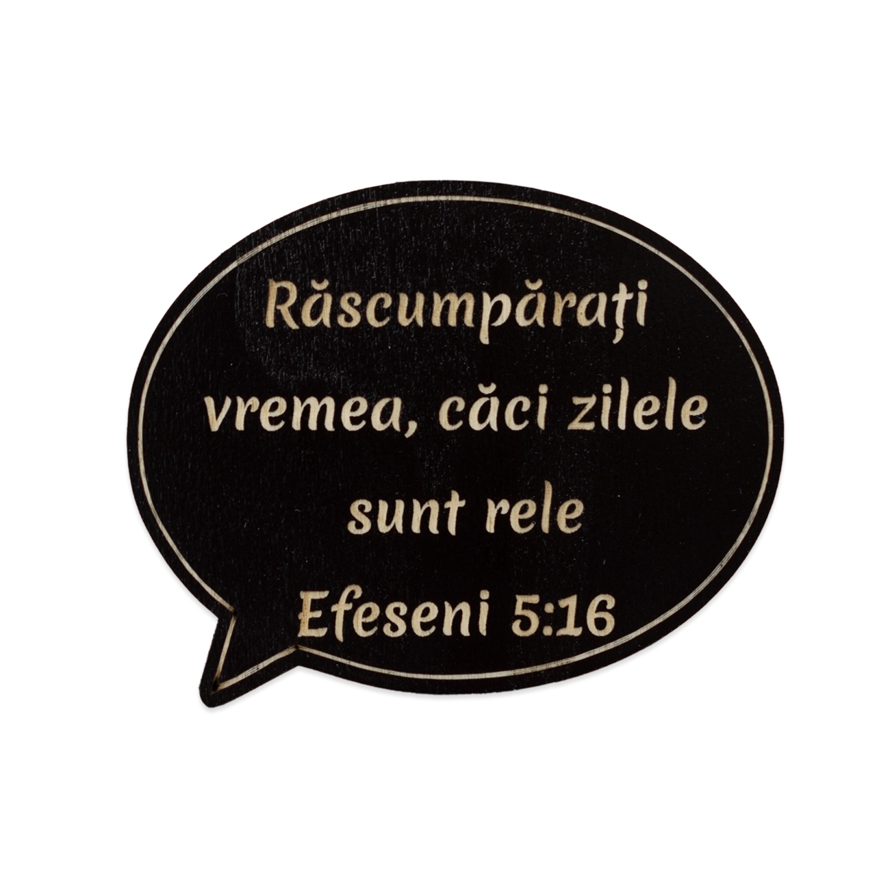 Magnet de frigider, din lemn cu mesaj creștin - "Răscumpărați vremea, căci zilele sunt rele" Magnet de frigider, din lemn cu mesaj creștin - "Răscumpărați vremea, căci zilele sunt rele"