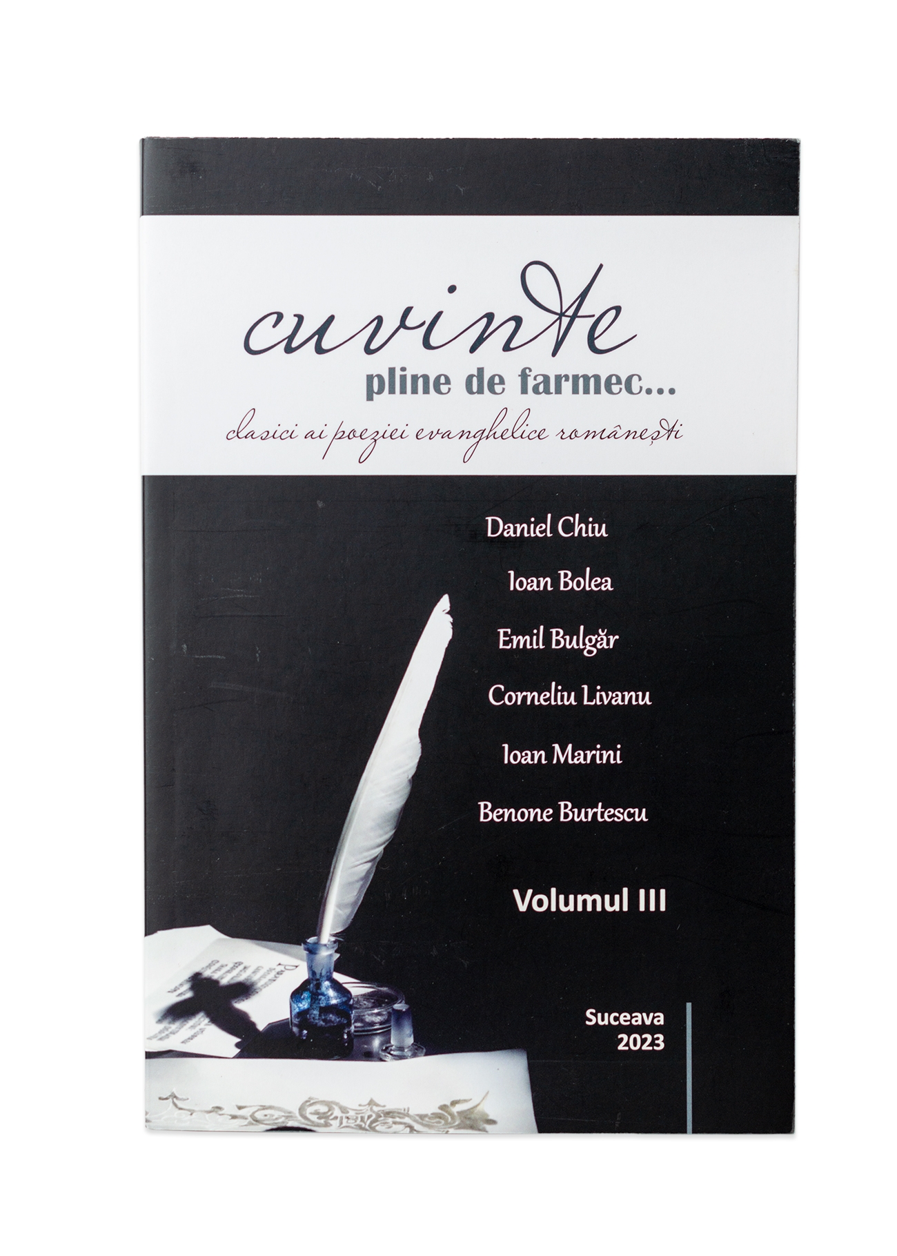 Cuvinte pline de farmec – Vol. III – Clasici ai poeziei evanghelice românești - poezii crestine Cuvinte pline de farmec – Vol. III – Clasici ai poeziei evanghelice românești - poezii crestine