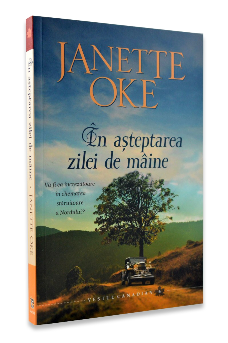 In asteptarea zilei de maine (Seria Vestul canadian, vol 6) - Roman crestin In asteptarea zilei de maine (Seria Vestul canadian, vol 6) - Roman crestin