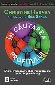 În căutarea profitului - Ghid esenţial pentru atingerea succesului în vânzări şi marketing În căutarea profitului - Ghid esenţial pentru atingerea succesului în vânzări şi marketing