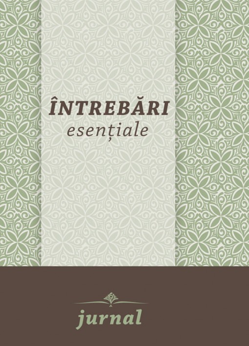 Intrebari esentiale - Jurnal crestin de misiune personala Intrebari esentiale - Jurnal crestin de misiune personala
