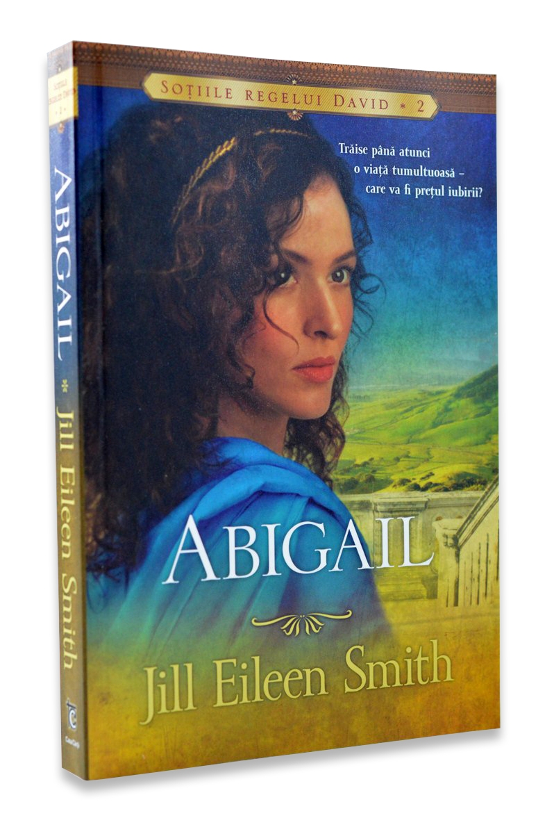 Abigail (Seria Sotiile regelui David, vol 2) - Roman crestin Abigail (Seria Sotiile regelui David, vol 2) - Roman crestin