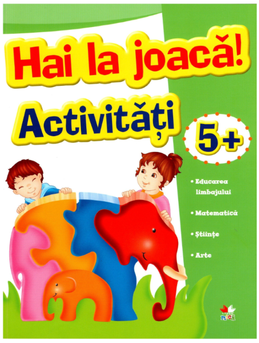 Hai la joacă! Activități 5+ Hai la joacă! Activități 5+