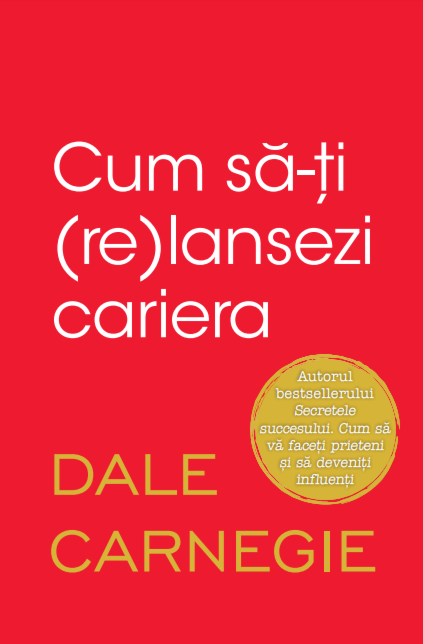 Cum sa-ti (re)lansezi cariera - Dezvoltare personală Cum sa-ti (re)lansezi cariera - Dezvoltare personală