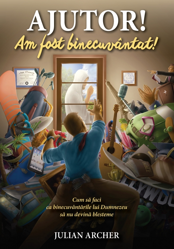 AJUTOR! Am fost binecuvântat! - Cum sa faci ca binecuvantarile lui Dumnezeu sa nu devina blesteme AJUTOR! Am fost binecuvântat! - Cum sa faci ca binecuvantarile lui Dumnezeu sa nu devina blesteme