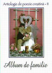 Album de familie- Antologie de poezie crestina Album de familie- Antologie de poezie crestina