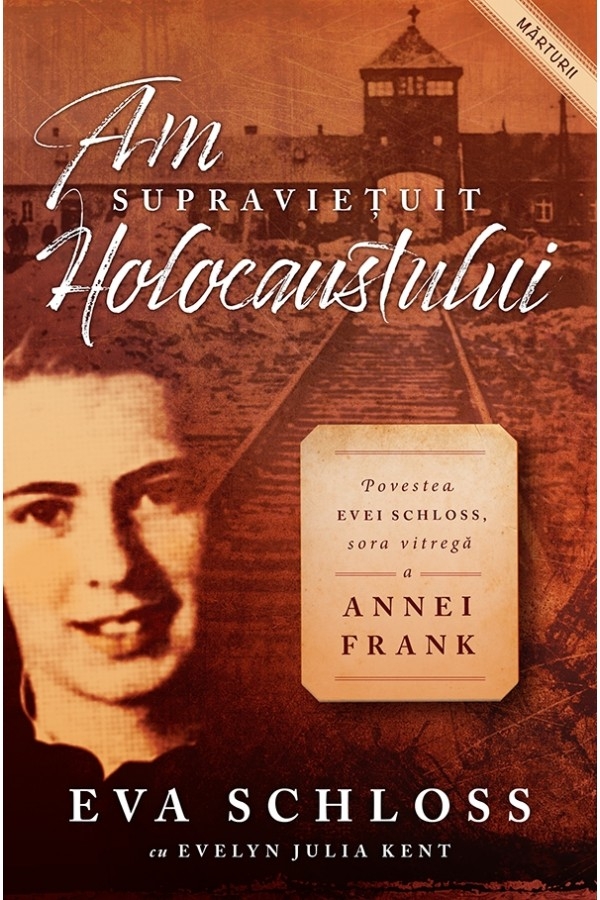 Am supraviețuit Holocaustului. Povestea Evei Schloss, sora vitregă a Annei Frank Am supraviețuit Holocaustului. Povestea Evei Schloss, sora vitregă a Annei Frank