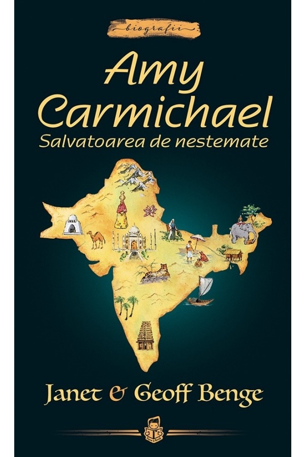 Amy Carmichael: Salvatoarea de nestemate - seria Biografii Amy Carmichael: Salvatoarea de nestemate - seria Biografii