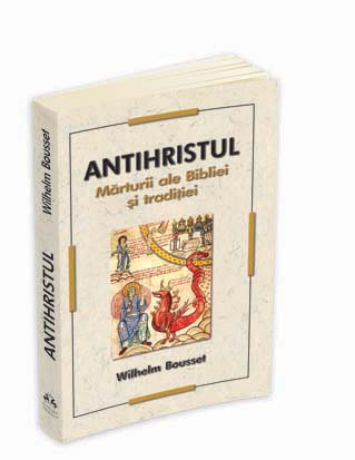 Antihristul - Marturii ale Bibliei si traditiei Antihristul - Marturii ale Bibliei si traditiei
