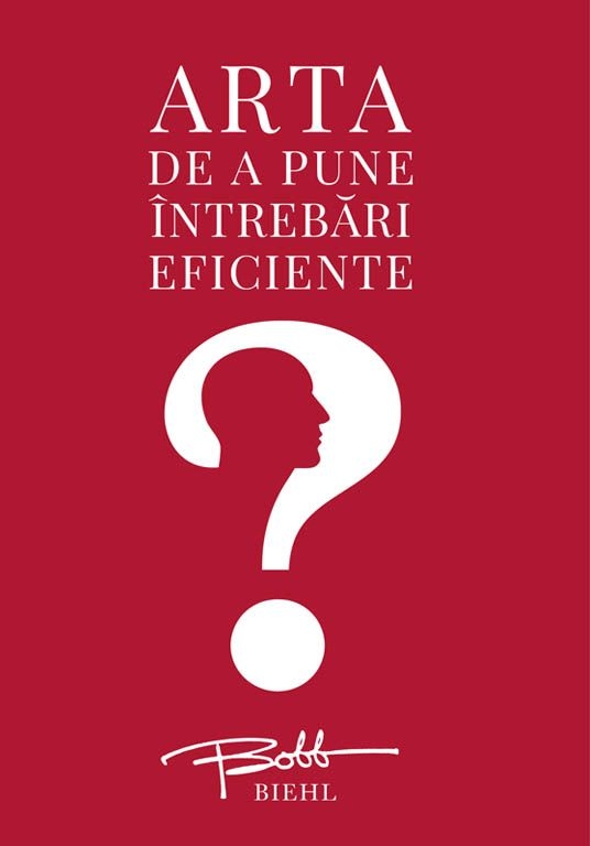Arta de a pune intrebari eficiente - Dezvoltare personală Arta de a pune intrebari eficiente - Dezvoltare personală