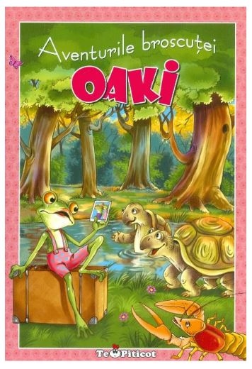 Aventurile broscutei Oaki - Povestiri pentru copii (3-7 ani) Aventurile broscutei Oaki - Povestiri pentru copii (3-7 ani)