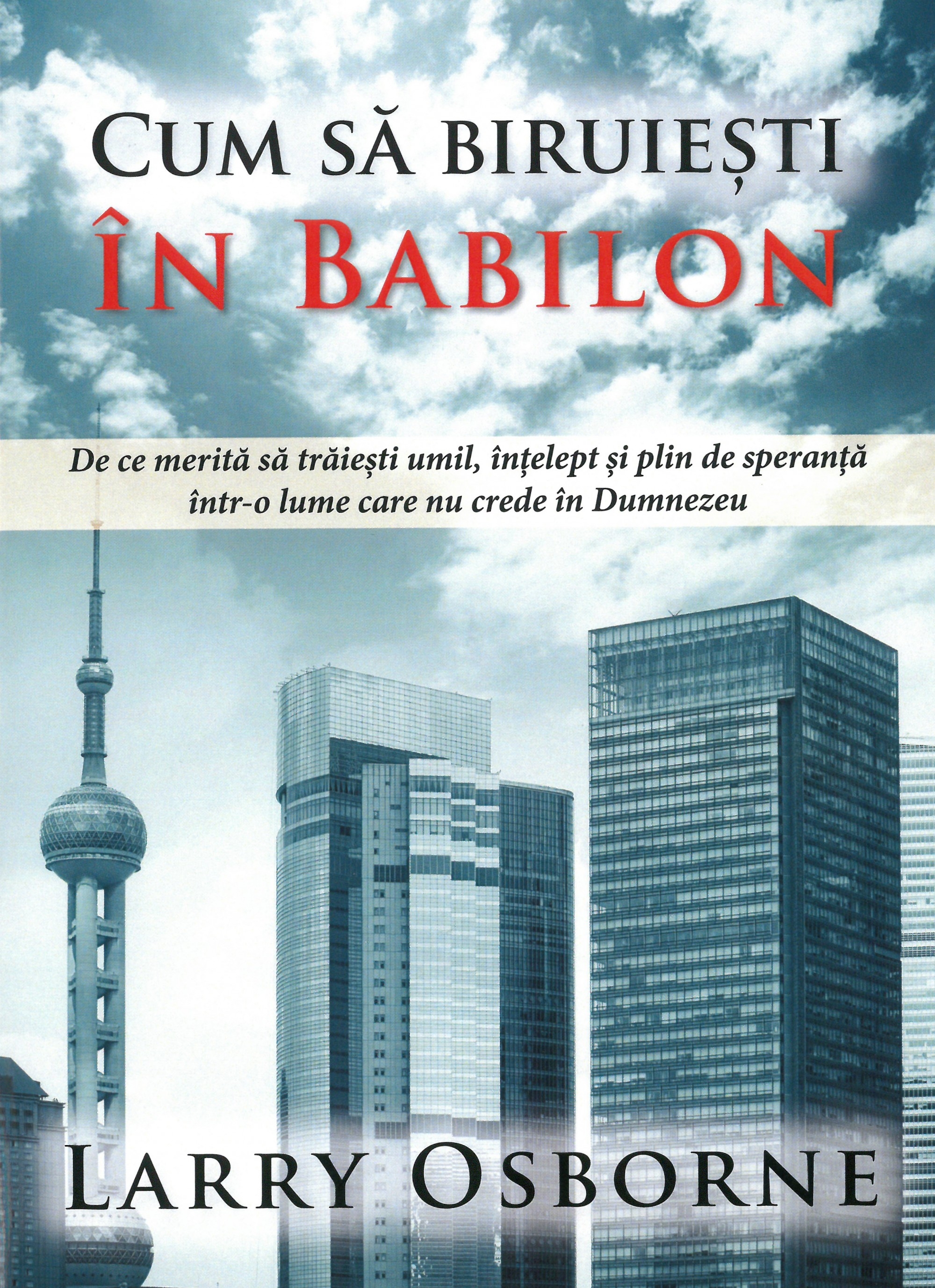 Cum sa biruiesti in Babilon - Viața creștină Cum sa biruiesti in Babilon - Viața creștină