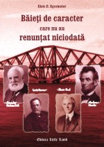 Baieti de caracter care nu au renuntat niciodata (format mare) - Povestiri crestine pentru copii Baieti de caracter care nu au renuntat niciodata (format mare) - Povestiri crestine pentru copii